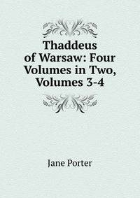 Thaddeus of Warsaw: Four Volumes in Two, Volumes 3-4