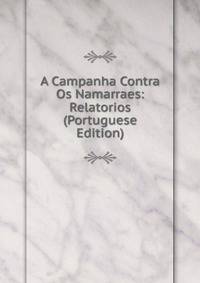 A Campanha Contra Os Namarraes: Relatorios (Portuguese Edition)