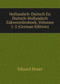 Hollandsch-Duitsch En Duitsch-Hollandsch Zakwoordenboek, Volumes 1-2 (German Edition)