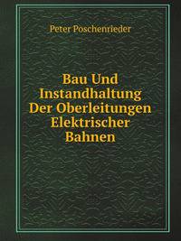 Bau Und Instandhaltung Der Oberleitungen Elektrischer Bahnen (German Edition)