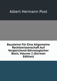 Bausteine Fur Eine Allgemeine Rechtswissenschaft Auf Vergleichend-Ethnologischer Basis, Volume 2 (German Edition)
