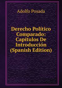 Derecho Politico Comparado: Capitulos De Introduccion (Spanish Edition)