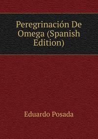 Peregrinacion De Omega (Spanish Edition)