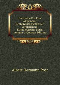 Bausteine F?r Eine Allgemeine Rechtswissenschaft Auf Vergleichend-Ethnologischer Basis, Volume 1 (German Edition)