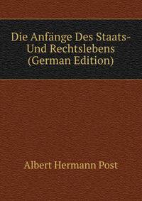 Die Anfange Des Staats- Und Rechtslebens (German Edition)