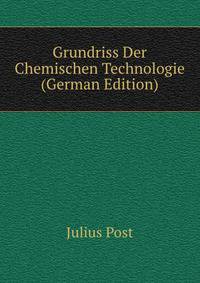 Grundriss Der Chemischen Technologie (German Edition)