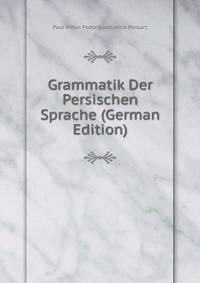 Grammatik Der Persischen Sprache (German Edition)