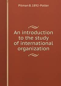 An introduction to the study of international organization