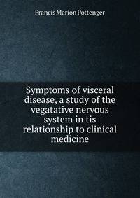 Symptoms of visceral disease, a study of the vegatative nervous system in tis relationship to clinical medicine