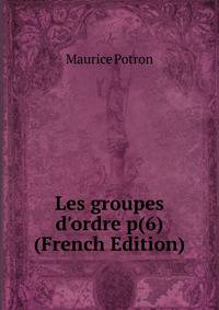 Les groupes d'ordre p(6) (French Edition)