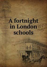A fortnight in London schools