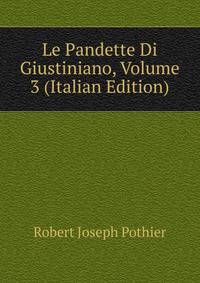 Le Pandette Di Giustiniano, Volume 3 (Italian Edition)