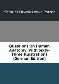 Questions On Human Anatomy: With Sixty-Three Illustrations (German Edition)