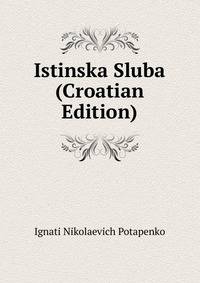 Istinska Sluba (Croatian Edition)