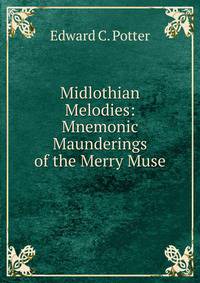 Midlothian Melodies: Mnemonic Maunderings of the Merry Muse