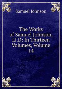 The Works of Samuel Johnson, Ll.D: In Thirteen Volumes, Volume 14