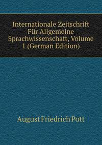 Internationale Zeitschrift Fur Allgemeine Sprachwissenschaft, Volume 1 (German Edition)