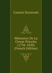 Memoires De La Ctesse Potocka (1794-1820) (French Edition)