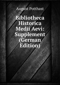 Bibliotheca Historica Medii Aevi: Supplement (German Edition)