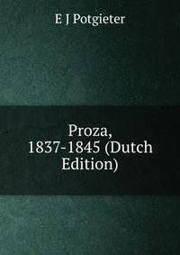 Proza, 1837-1845 (Dutch Edition)