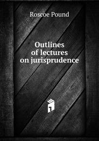 Outlines of lectures on jurisprudence