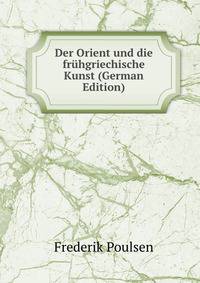 Der Orient und die fruhgriechische Kunst (German Edition)