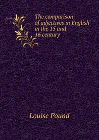 The comparison of adjectives in English in the 15 and 16 century