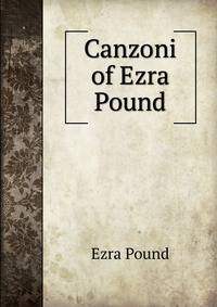 Canzoni of Ezra Pound