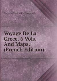 Voyage De La Grece. 6 Vols. And Maps. (French Edition)