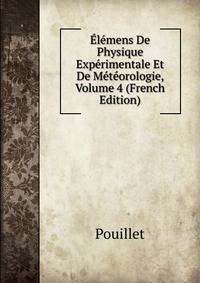 Elemens De Physique Experimentale Et De Meteorologie, Volume 4 (French Edition)