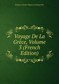 Voyage De La Grece, Volume 3 (French Edition)