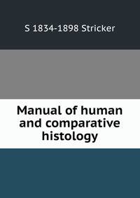 Manual of human and comparative histology