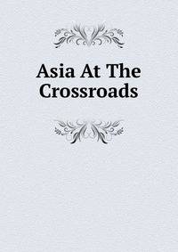 Asia At The Crossroads
