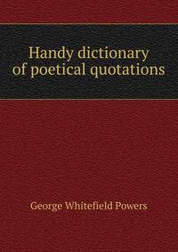 Handy dictionary of poetical quotations