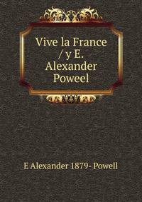 Vive la France / y E. Alexander Poweel