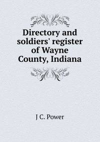 Directory and soldiers' register of Wayne County, Indiana