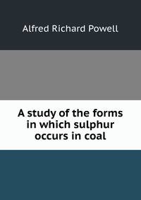 A study of the forms in which sulphur occurs in coal