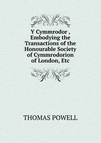 Y Cymmrodor , Embodying the Transactions of the Honourable Society of Cymmrodorion of London, Etc.