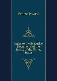 Index to the Executive Documents of the Senate of the United States