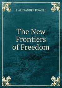 The New Frontiers of Freedom