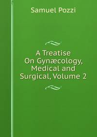 A Treatise On Gyn?cology, Medical and Surgical, Volume 2