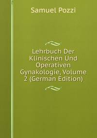 Lehrbuch Der Klinischen Und Operativen Gynakologie, Volume 2 (German Edition)