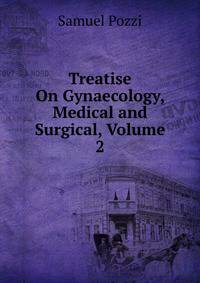 Treatise On Gynaecology, Medical and Surgical, Volume 2