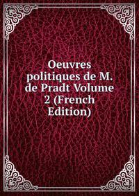 Oeuvres politiques de M. de Pradt Volume 2 (French Edition)