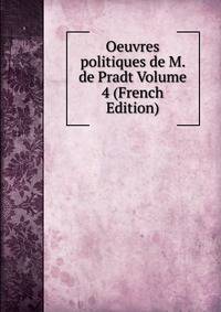 Oeuvres politiques de M. de Pradt Volume 4 (French Edition)