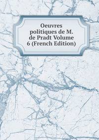 Oeuvres politiques de M. de Pradt Volume 6 (French Edition)