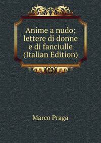 Anime a nudo; lettere di donne e di fanciulle (Italian Edition)