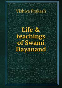 Life &amp; teachings of Swami Dayanand