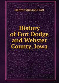 History of Fort Dodge and Webster County, Iowa