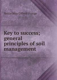 Key to success; general principles of soil management